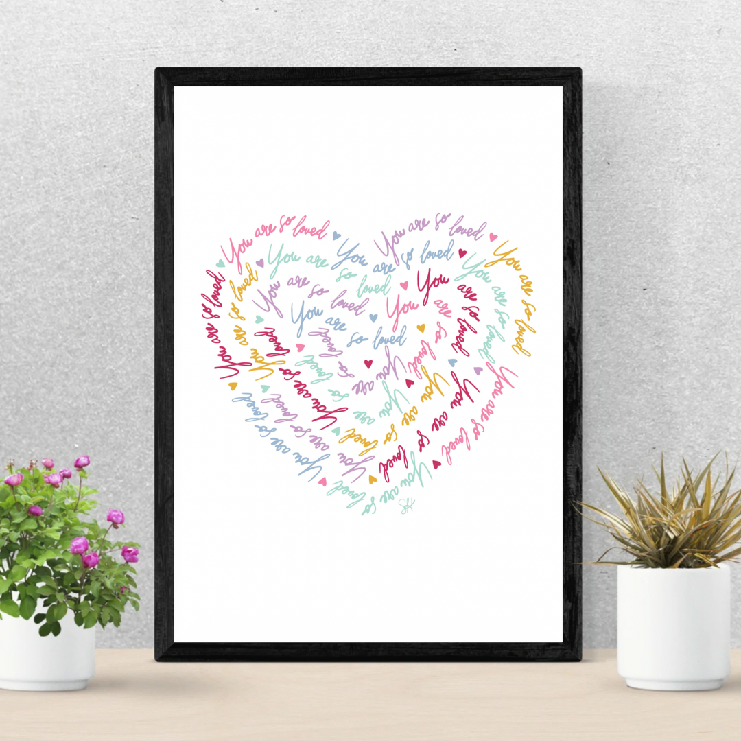 You Are So Loved Digital Download Art Print